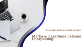 markaları doğru iletişimle konumlandırırım