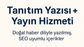 SEO uyumlu tanıtım haberi yazar, sitelerde yayınlarım