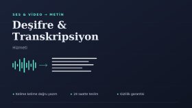 ses ve video kayıtlarınızı dikkatle yazıya dökerim