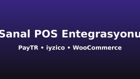 WooCommerce sitenize PayTR, iyzico sanal POS entegre ederim