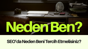 SEO'da Neden Beni Tercih Etmelisiniz?