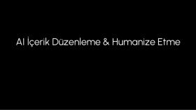 yapay zeka metinlerinizi humanize ederim ve düzenlerim