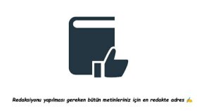 metinlerinizi redakte edebilirim