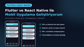 Flutter ve React Native ile mobil uygulama geliştiririm