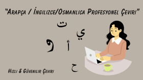  Arapça, Türkçe, İngilizce metinleri titizlikle çeviririm