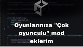 Unity oyununuza çok oyunculu (Multiplayer) özelliği eklerim
