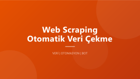 web scraping ile otomatik veri çeken sistemler yazarım