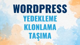 wordpress yedekleme klonlama ve taşıma hizmeti veriyorum