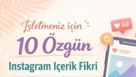 işletmeniz için 10 özgün içerik fikri hazırlıyorum