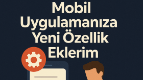 mobil uygulamanıza yeni özellik eklerim