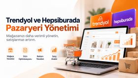 Trendyol ve Hepsiburada mağazanızı yönetirim
