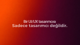UI/UX tasarımcısı sadece tasarımcı değildir.