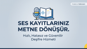 ses ve video kayıtlarını metne deşifre ederim