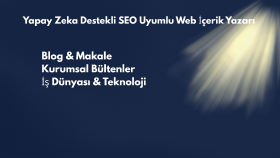  yapay zeka destekli SEO uyumlu içerikler üretirim