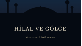 Hilal ve Barut — Tarihi Kurgu Roman (Alternatif Tarih)