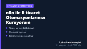 n8n ile e-ticaret otomasyonlarınızı kurarım
