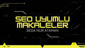 SEO UYUMLU MAKALE