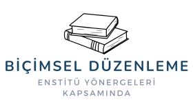 Tezin Biçimsel Düzenlenmesi