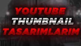 Thumbnail (Küçük Resim) Tasarımlarım