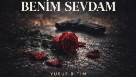 “Benim Sevdam” | Bitmeyen Bir Aşkın Sözleri