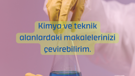 Kimya ve teknik alanlardaki makalelerinizi çevirebilirim