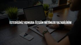 istediğiniz konuda özgün metinler hazırlayabilirim