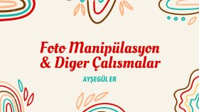 Foto Manipülasyon ve Diğer Tasarımlarım 