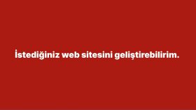 size istediğiniz konuda özel web sitesi hazırlayabilirim