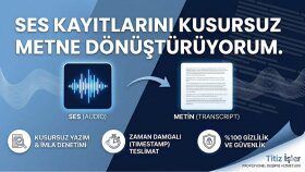 ses ve video kayıtlarınızı titizlikle deşifre ederim