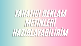 yaratıcı reklam metinleri hazırlayabilirim