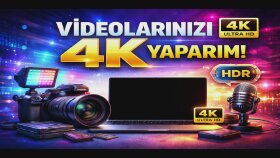 videolarınızı 4K yaparım