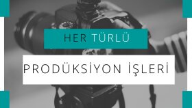 video prodüksiyon işlerinizi yapabilirim