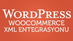 wordpress woocommerce xml entegrasyonu hizmeti veriyorum