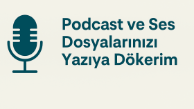 podcast ve ses kayıtlarını yazıya dökerim