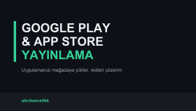 uygulamanızı Google Play ve App Store'da yayınlarım