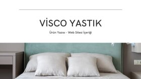 Visco Yastık | Ürün Yazısı - Web Site İçeriği