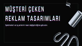 MÜŞTERİ ÇEKEN REKLAM TASARIMCILIĞI