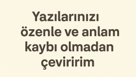yazılarınızı özenle ve anlam kaybı olmadan çevirme yaparım