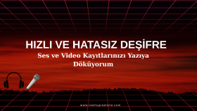 ses ve video kayıtlarınızı hızlıca yazıya dökerim