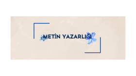 istediğiniz her konuda metin yazarlığı yaparım
