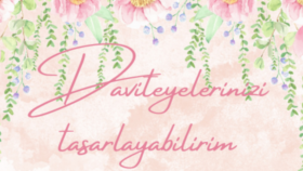 istediğiniz davetiyeyi tasarlayabilirim