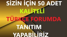 sizin için 50 adet kaliteli forumda tanıtım yapabilirim