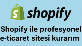 Shopify ile profesyonel e-ticaret sitesi kurarım