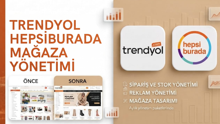 Trendyol ve Hepsiburada mağazanızı aylık yönetirim