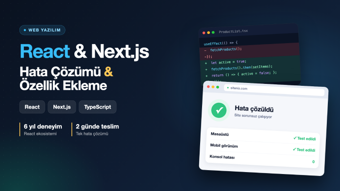React ve Next.js sitenizde hata çözer ve özellik eklerim