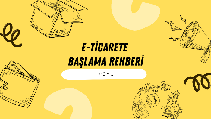 e-ticarete başlama rehberi hazırlarım