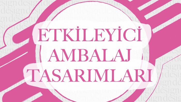 göz alıcı ambalaj tasarımlarınızı yapabilirim
