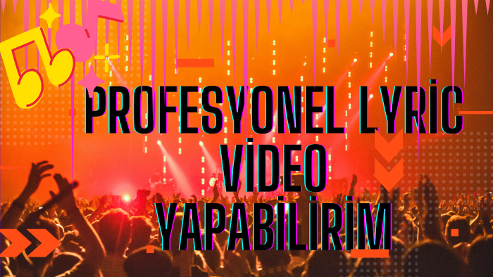 müziklerinize lyric videolar yaparım