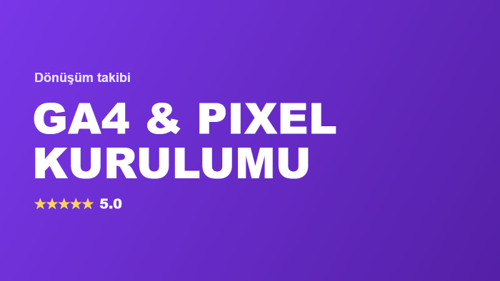 GA4, Tag Manager ve Meta Pixel kurulumu yaparım