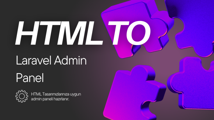 HTML web sayfanıza Laravel admin paneli yazabilirim
